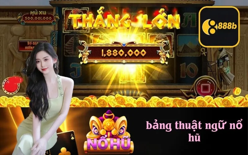 bảng thuật ngữ nổ hũ