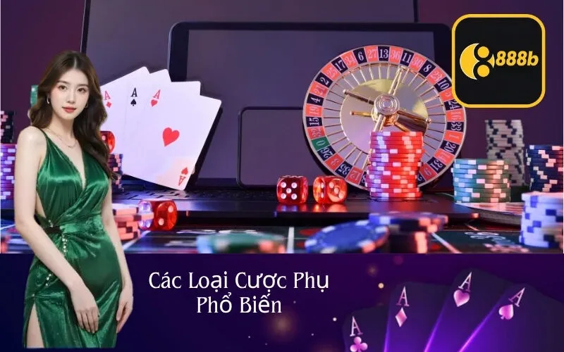 Các Loại Cược Phụ Phổ Biến