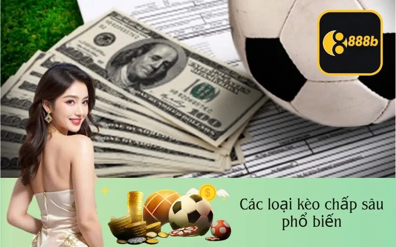 Các loại kèo chấp sâu phổ biến