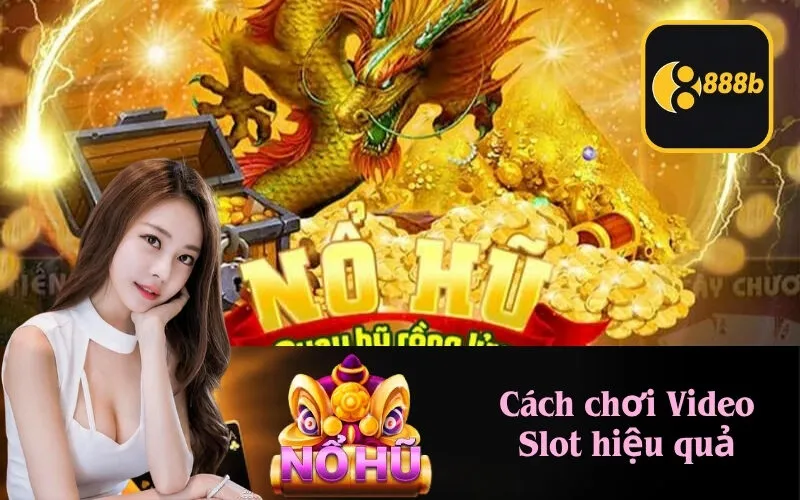 Cách chơi Video Slot hiệu quả