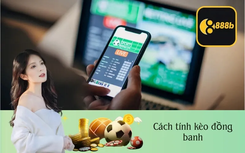 Cách tính kèo đồng banh