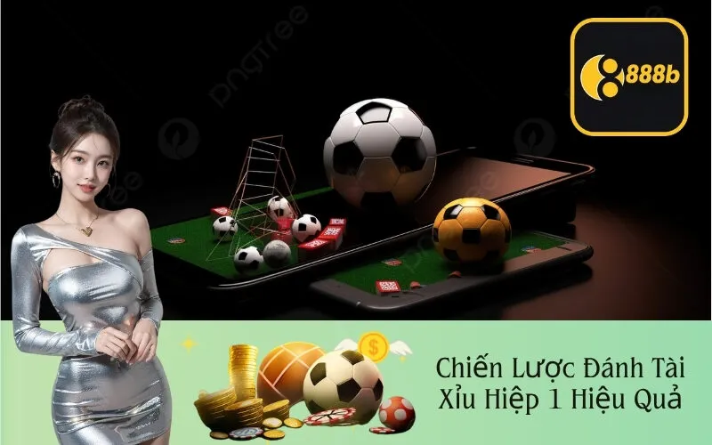 Chiến Lược Đánh Tài Xỉu Hiệp 1 Hiệu Quả
