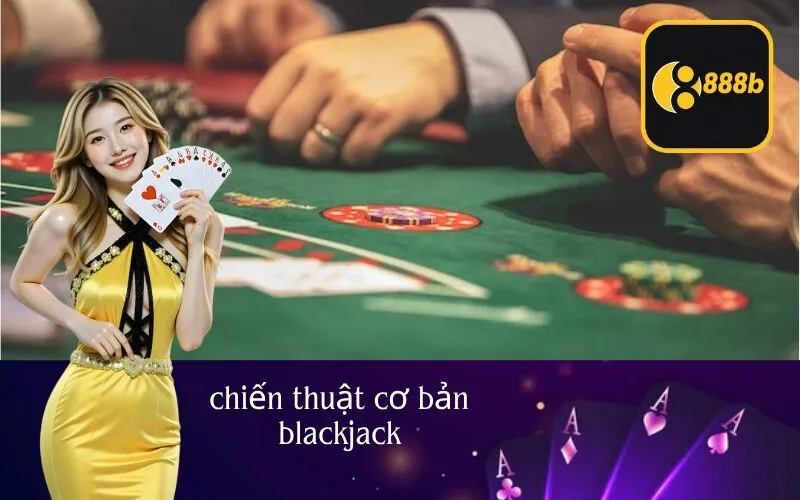 chiến thuật cơ bản blackjack
