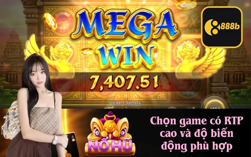 Chọn game có RTP cao và độ biến động phù hợp