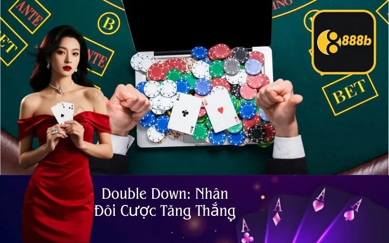Double Down: Nhân Đôi Cược Tăng Thắng