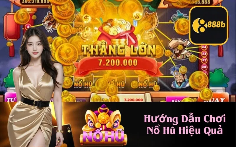 Hướng Dẫn Chơi Nổ Hũ Hiệu Quả