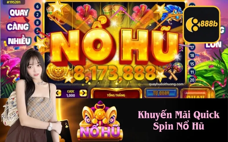 Khuyến Mãi Quick Spin Nổ Hũ