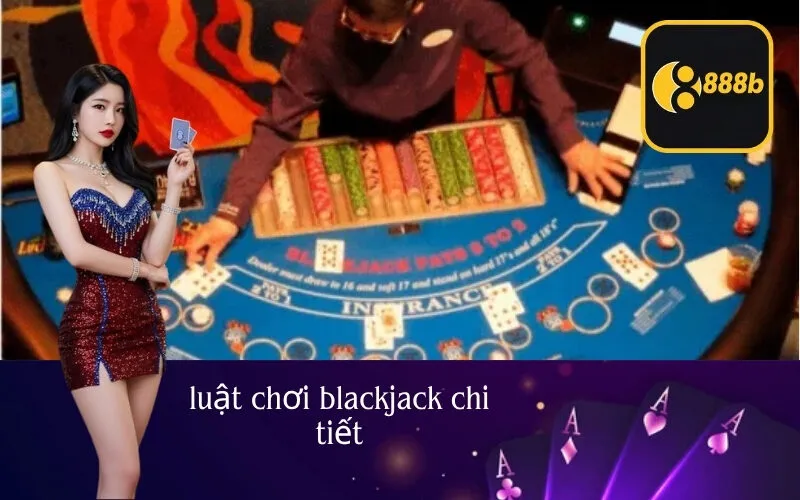 luật chơi blackjack chi tiết