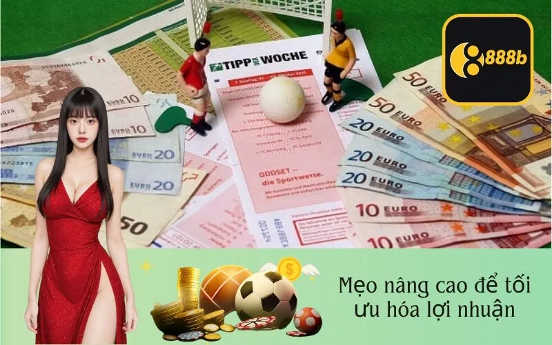Mẹo nâng cao để tối ưu hóa lợi nhuận