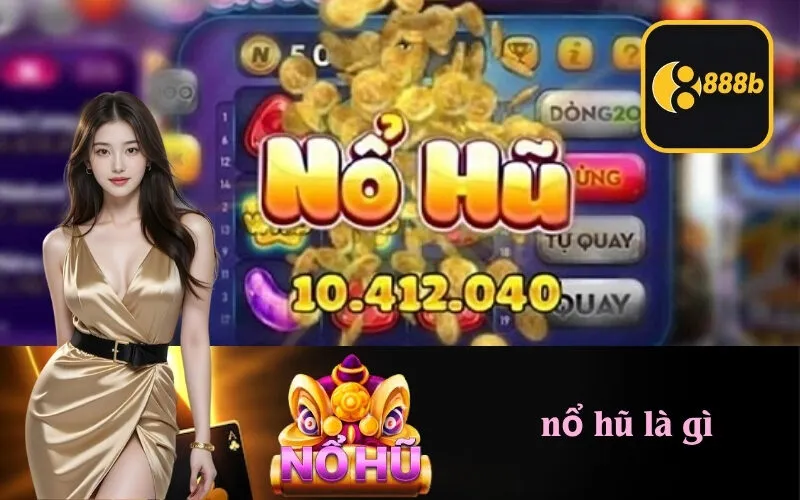 nổ hũ là gì