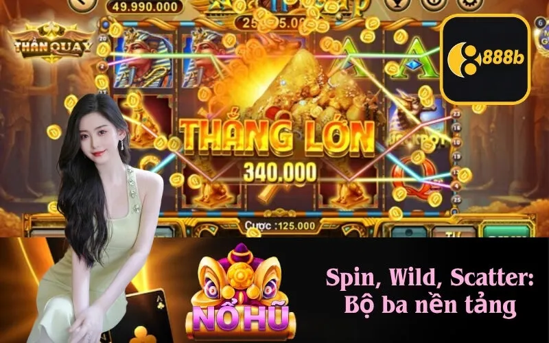 Spin, Wild, Scatter: Bộ ba nền tảng